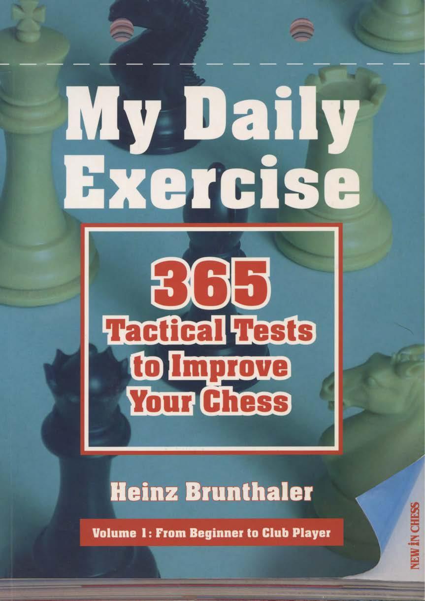 My daily exercise ; 365 tactical tests to improve your chess by Brunthaler Heinz