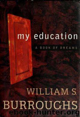 My education : a book of dreams by Burroughs William S. 1914-1997