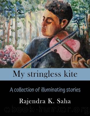 My stringless kite by Rajendra K. Saha