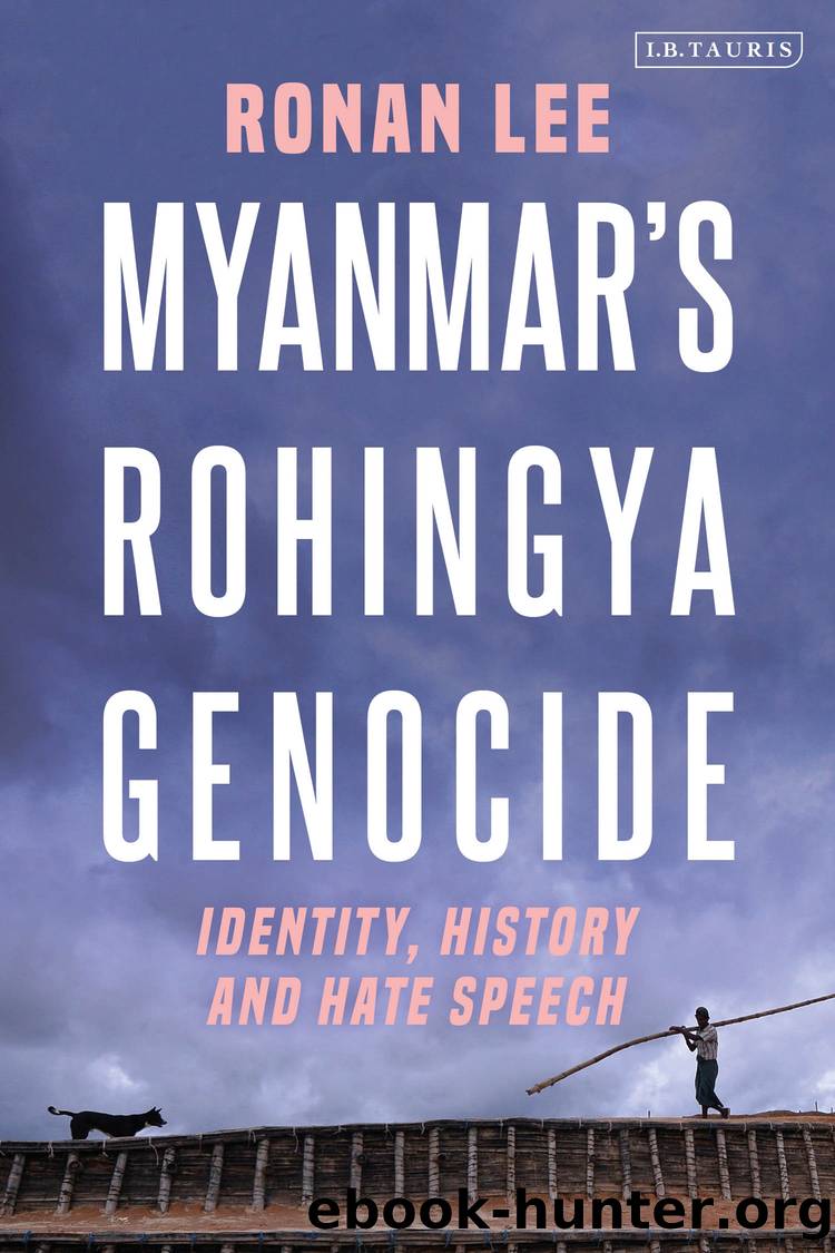 Myanmarâs Rohingya Genocide: Identity, History and Hate Speech by Ronan Lee