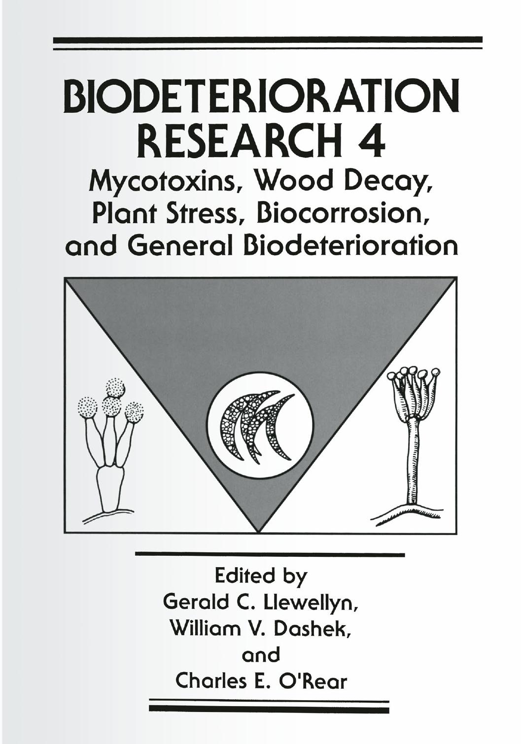 Mycotoxins, Wood Decay, Plant Stress, Biocorrosion, and General Biodeterioration by Robert C. Braunberg (auth.) Gerald C. Llewellyn William V. Dashek Charles E. O’Rear (eds.)