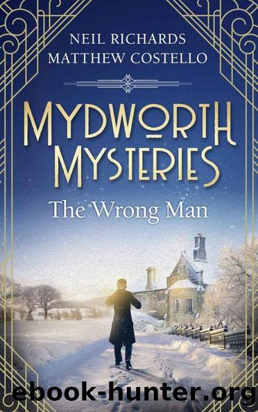 Mydworth Mysteries - The Wrong Man (A Cosy Historical Mystery Series Book 7) by Costello Matthew & Richards Neil