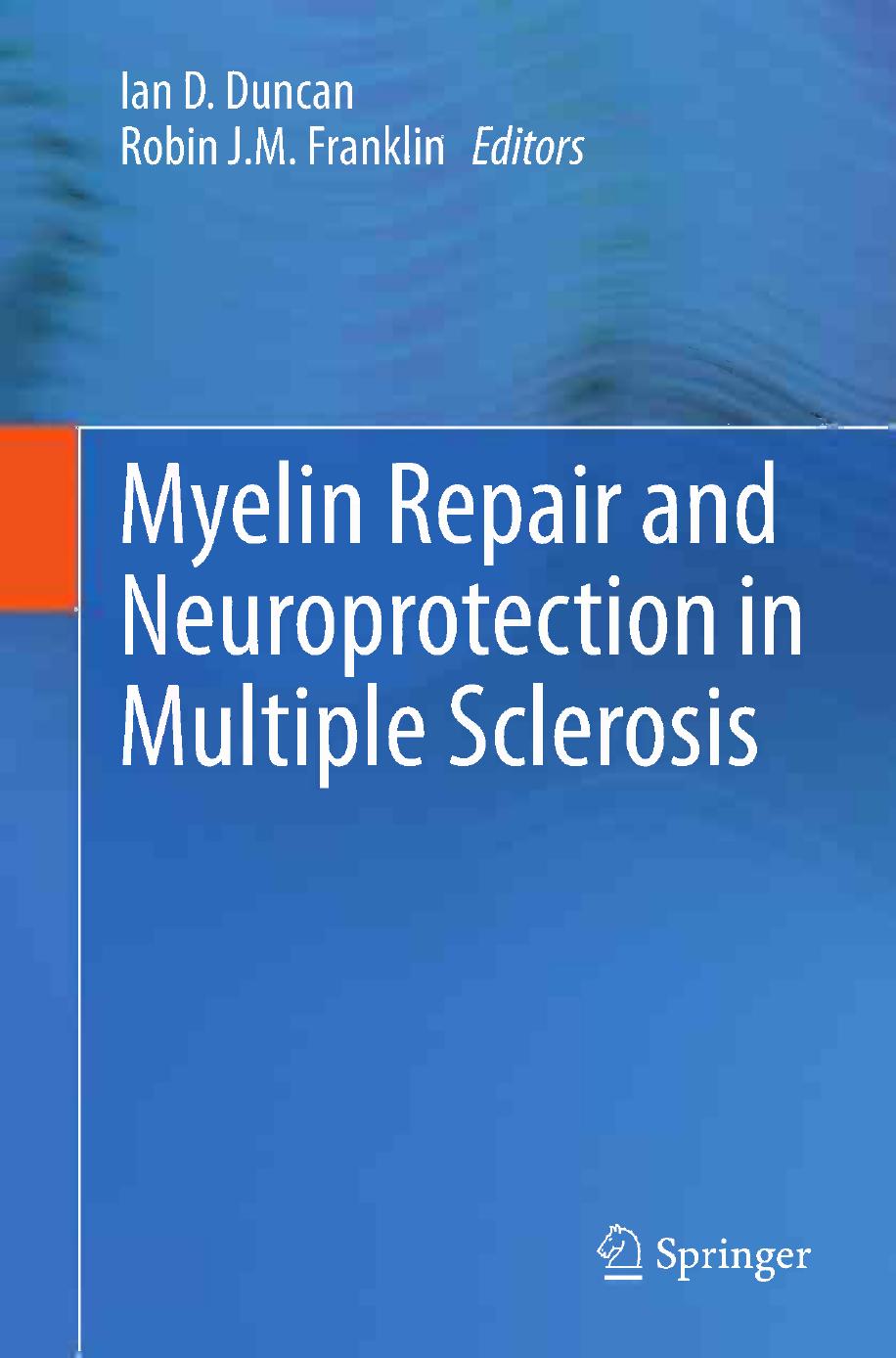 Myelin Repair and Neuroprotection in Multiple Sclerosis by Robert H. Miller (auth.) Ian D. Duncan Robin J M Franklin (eds.)