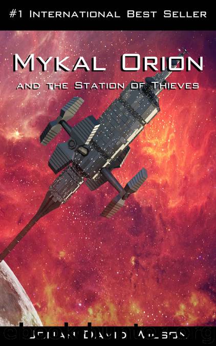 Mykal Orion and the Station of Thieves: An interesting blend of sci-fi and moral characters (The Mykal Orion Series Book 1) by Jonah David Wilson