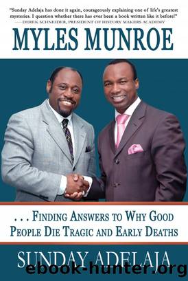 Myles Munroe - Finding Answers to Why Good People Die Tragic and Early Deaths by Sunday Adelaja