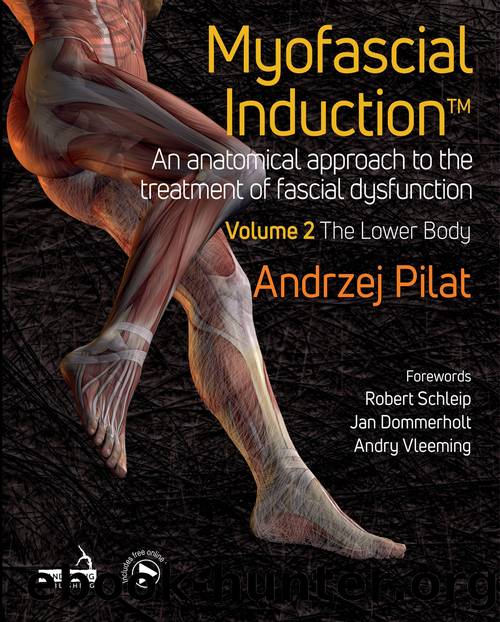 Myofascial Induction(tm) Volume 2: the Lower Body by Pilat Andrzej;
