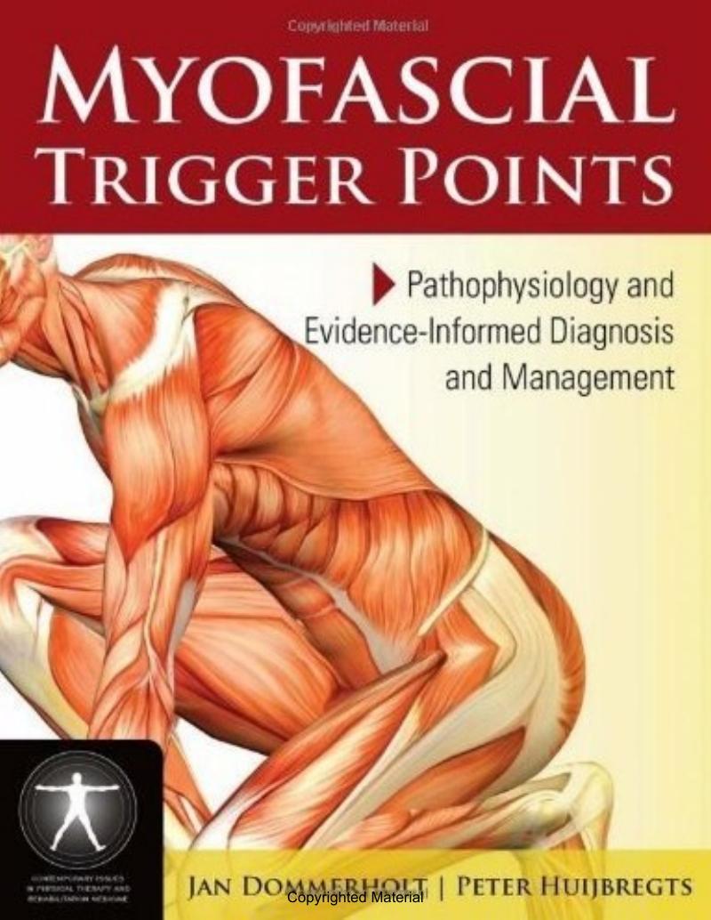 Myofascial Trigger Points: Pathophysiology and Evidence-Informed Diagnosis and Management (Contemporary Issues in Physical Therapy and Rehabilitation Medicine) by Jan Dommerholt Peter Huijbregts