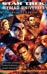 Myriad Universes 01: Infinity's Prism by Christopher L. Bennett; William Leisner; James Swallow