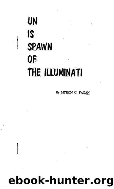 Myron C. Fagan: UN Is Spawn of The Illuminati by Myron Coureval Fagan (1887-1972)