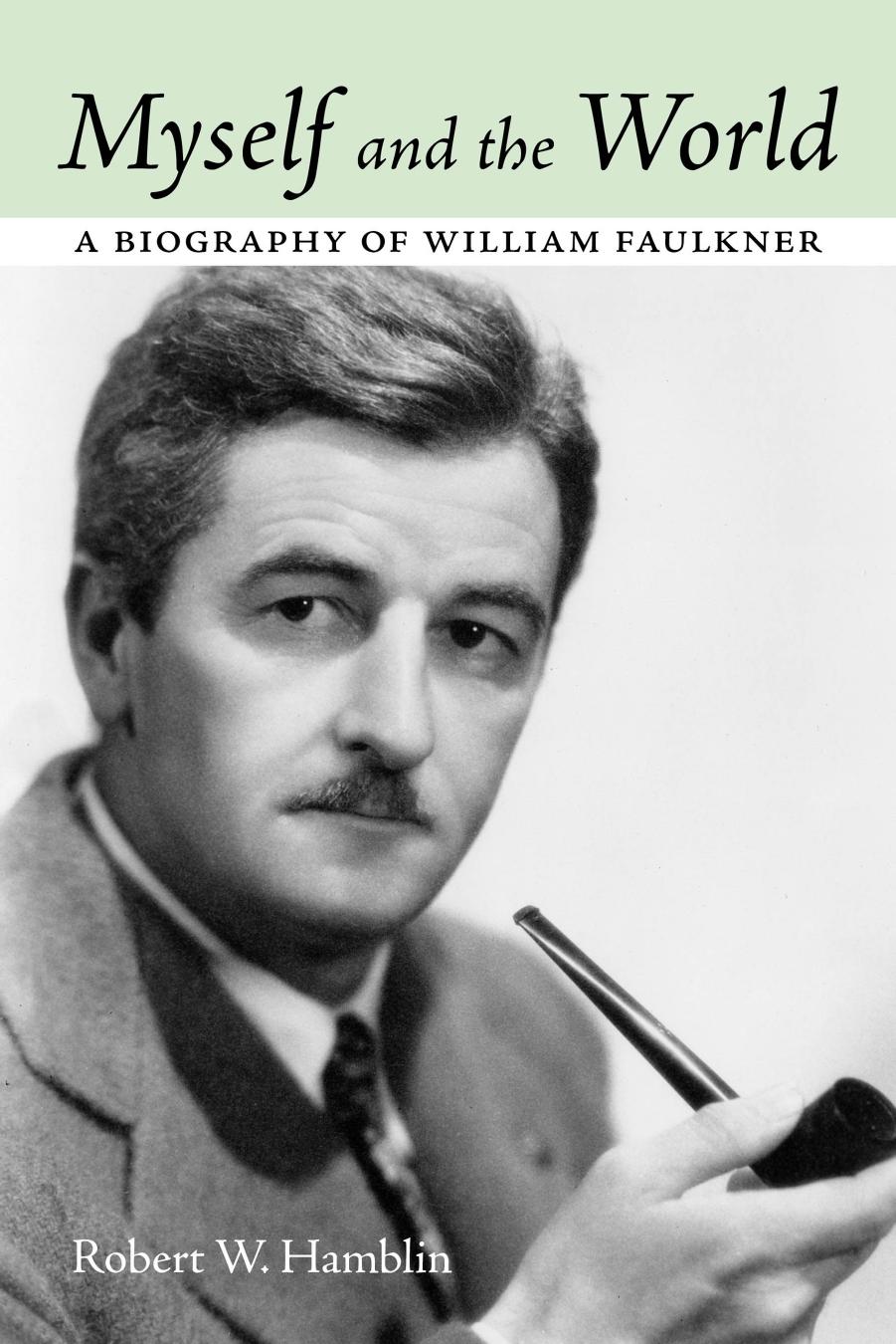 Myself and the world: a biography of William Faulkner by Faulkner William;Hamblin Robert W