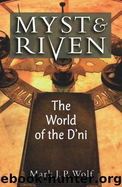 Myst and Riven: The World of the D'ni by Mark J.P. Wolf