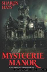 Mysteerie Manor by Sharon Hays