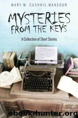 Mysteries from the Keys : A Collection of Short Stories (9781927899410) by Cushnie-mansour Mary M.; Jamieson Bethany (EDT); Tanguay Danielle (EDT)