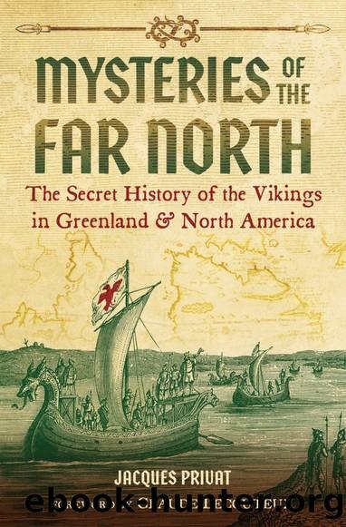Mysteries of the Far North: The Secret History of the Vikings in Greenland and North America by Jacques Privat