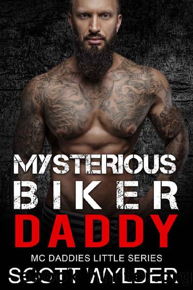 Mysterious Biker Daddy: An Age Play, DDlg, Instalove, Standalone, Motorcycle Club Romance (MC Daddies Little Series Book 7) by Scott Wylder
