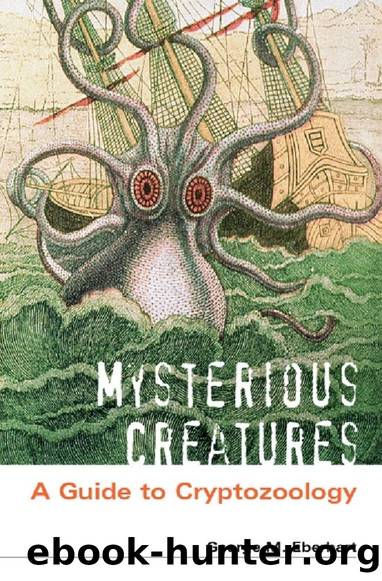 Mysterious Creatures: A Guide to Cryptozoology by George M. Eberhart