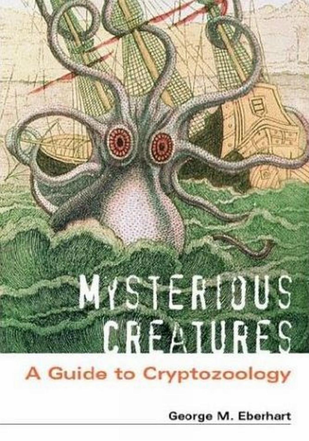 Mysterious Creatures: A Guide to Cryptozoology, 2 Volume Set by George M. Eberhart