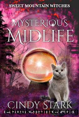 Mysterious Midlife: Paranormal Women's Fiction Cozy Mystery (Sweet Mountain Witches Book 7) by Cindy Stark