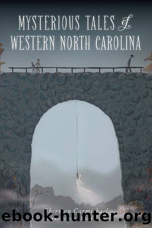 Mysterious Tales of Western North Carolina by Sherman Carmichael Lucy Elliott