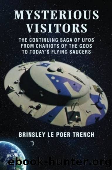 Mysterious Visitors: The Continuing Saga of UFO's From Chariots of the Gods to Today's Flying Saucers by Brinsley Le Poer Trench