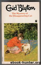 Mystery 02 - The Mystery of the Disappearing Cat by Enid Blyton