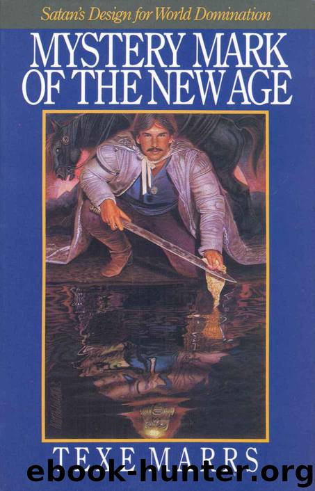 Mystery Mark of the New Age:: Satan't Design for World Domination by Marrs Texe