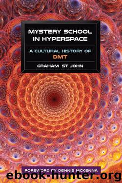 Mystery School in Hyperspace: A Cultural History of DMT by Graham St John