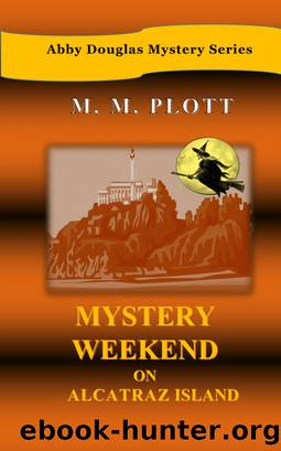 Mystery Weekend on Alcatraz Island by M. M. Plott