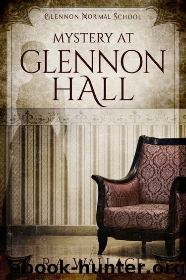 Mystery at Glennon Hall by R A Wallace