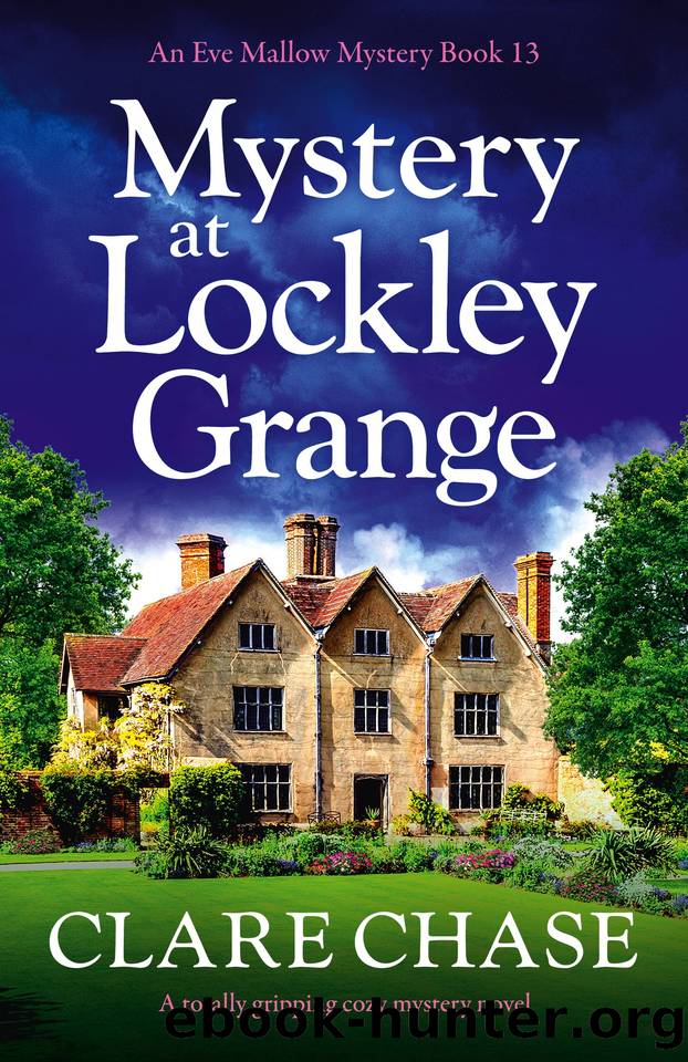 Mystery at Lockley Grange: A totally gripping cozy mystery novel (An Eve Mallow Mystery Book 13) by Clare Chase