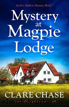 Mystery at Magpie Lodge: An absolutely gripping cozy mystery novel (An Eve Mallow Mystery Book 7) by Clare Chase
