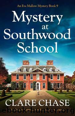 Mystery at Southwood School: An absolutely unputdownable cozy mystery novel (An Eve Mallow Mystery Book 9) by Clare Chase