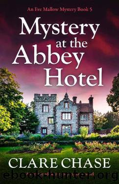 Mystery at the Abbey Hotel: An utterly addictive cozy mystery novel (An Eve Mallow Mystery Book 5) by Clare Chase