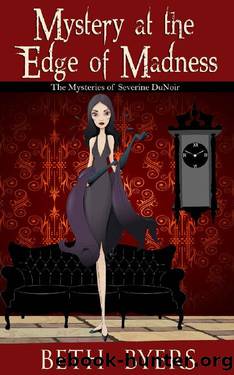 Mystery at the Edge of Madness: A Severine DuNoir Historical Cozy Adventure (The Mysteries of Severine DuNoir Book 1) by Beth Byers