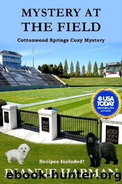 Mystery at the Field: A Cottonwood Springs Cozy Mystery (Cottonwood Springs Cozy Mystery Series Book 20) by Dianne Harman