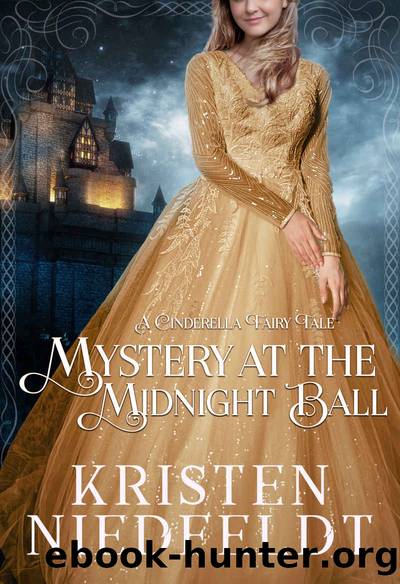Mystery at the Midnight Ball: A Cinderella Fairy Tale by Kristen Niedfeldt