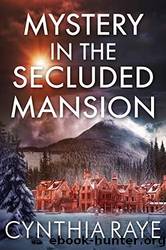 Mystery in the Secluded Mansion by Cynthia Raye