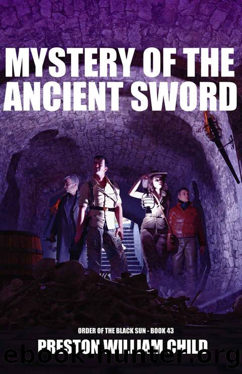 Mystery of the Ancient Sword (Order of the Black Sun Book 43) by Preston William Child