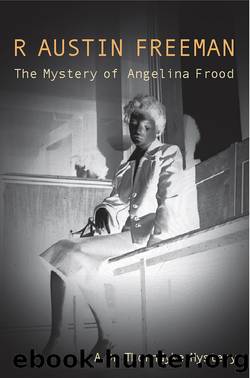 Mystery of the Angelina Frood by R. Austin Freeman