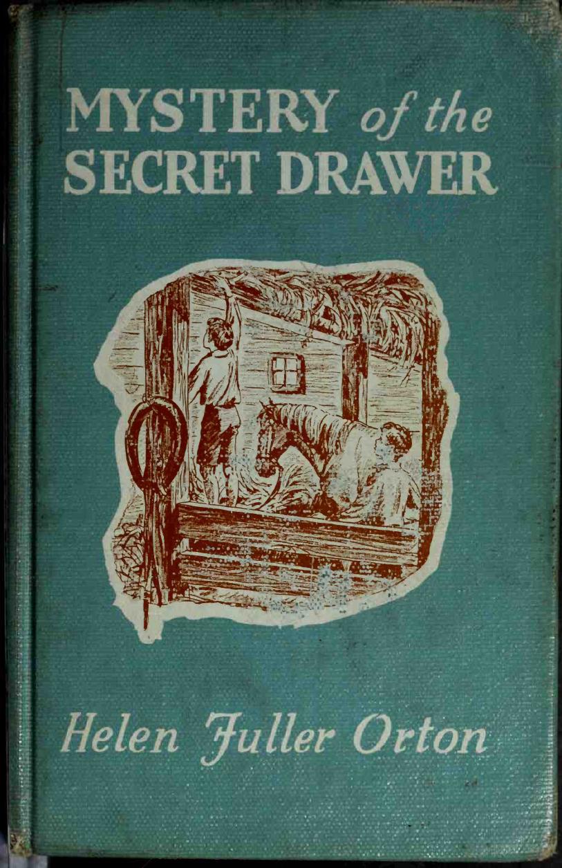 Mystery of the secret drawer by Orton Helen (Fuller) 1872-