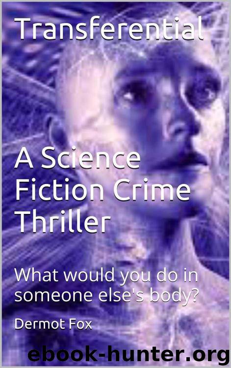 Mystery: TRANSFERENTIAL : An intense, gripping crime thriller (Murder Mystery, Suspense, Thriller, Suspense Thriller Mystery): Time travel, Astral Projection, literature and fiction, Science Fiction by D. A. Fox