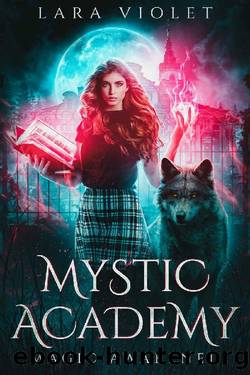 Mystic Academy: Magic Awakened: A Reverse Harem Paranormal Academy Romance by Lara Violet