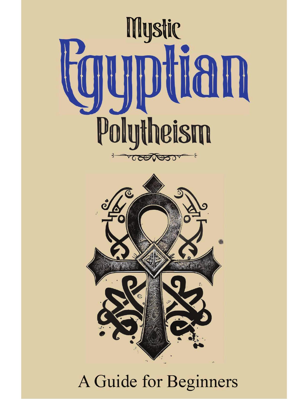 Mystic Egyptian Polytheism: A Guide for Beginners by Adam Mahmoud