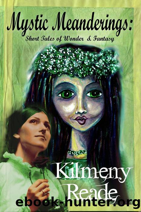 Mystic Meanderings: Short Tales of Wonder and Fantasy by Kilmeny Reade