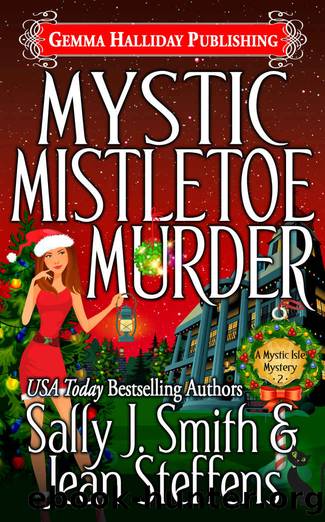 Mystic Mistletoe Murder (Mystic Isle Mysteries Book 2) by Sally J. Smith & Jean Steffens