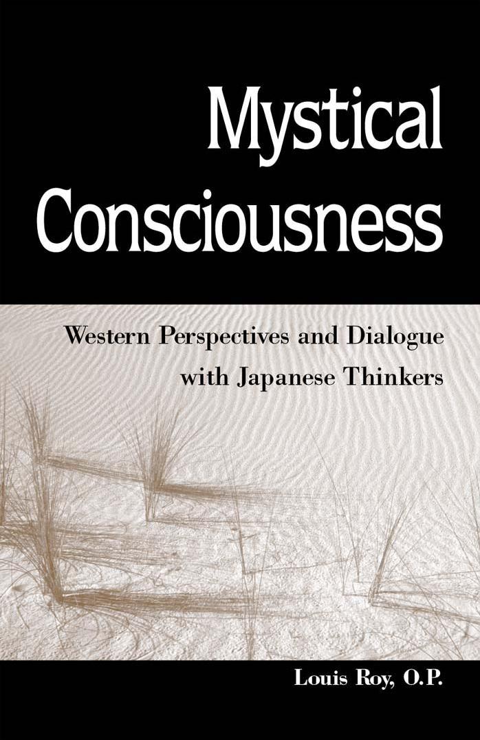 Mystical Consciousness: Western Perspectives and Dialogue With Japanese Thinkers by Louis Roy