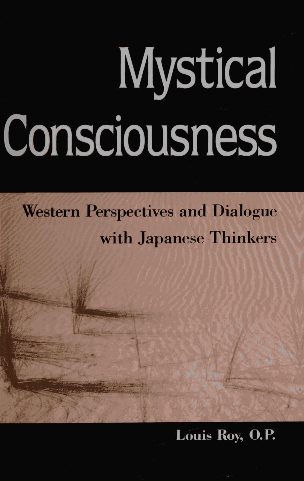 Mystical consciousness: Western perspectives and dialogue with Japanese thinkers by Louis Roy