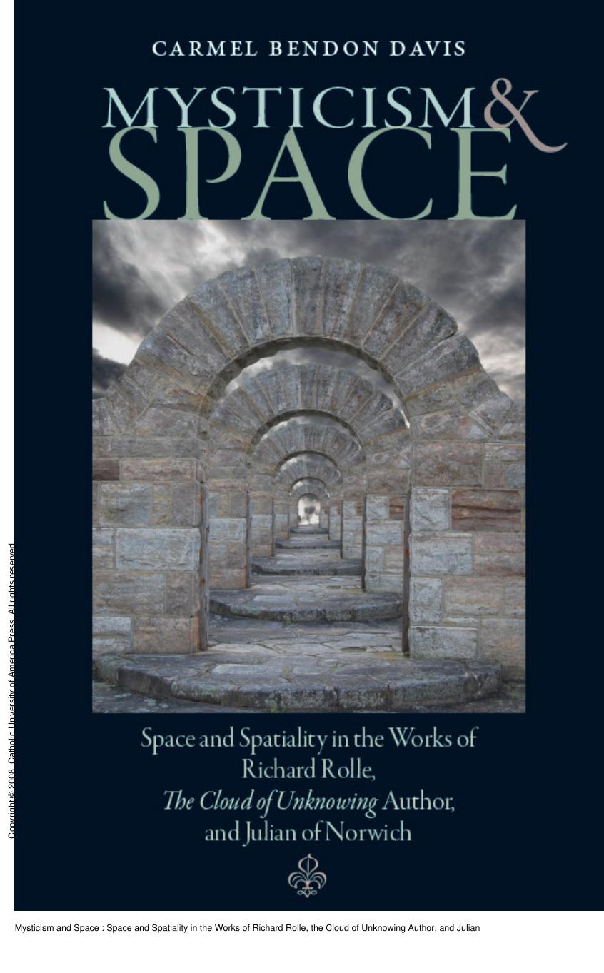 Mysticism and Space : Space and Spatiality in the Works of Richard Rolle, the Cloud of Unknowing Author, and Julian of Norwich by Carmel Bendon Davis