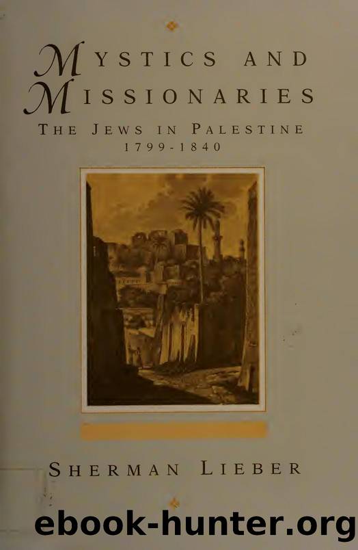 Mystics and missionaries : the Jews in Palestine, 1799-1840 by Lieber Sherman 1930-