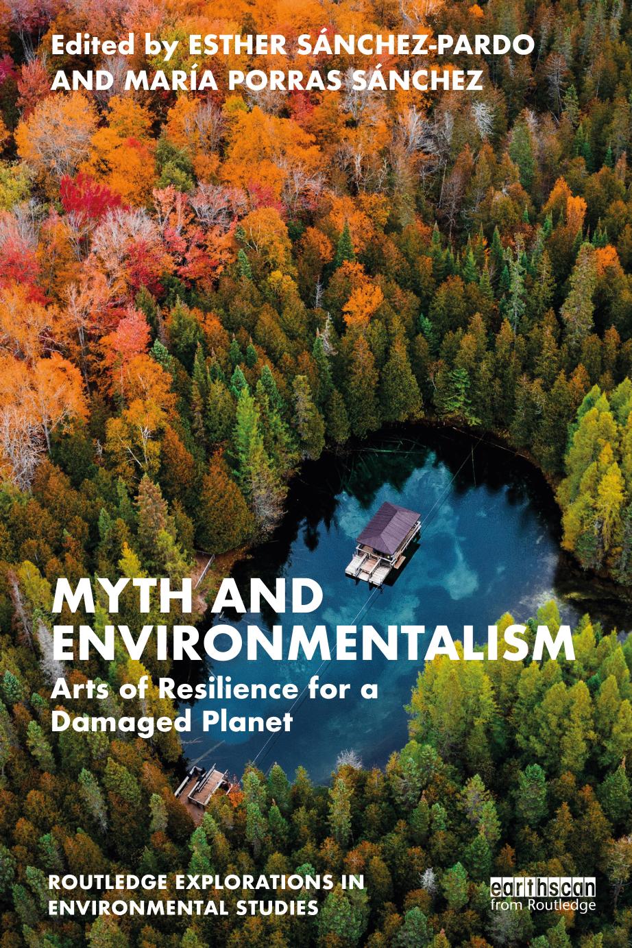 Myth and Environmentalism: Arts of Resilience for a Damaged Planet by Esther Sánchez-Pardo María Porras Sánchez